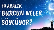 Günlük Burç Yorumuna Göre 19 Aralık Pazar Günün Nasıl Geçecek?