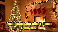 Seçimlerine Göre Yılbaşı Planını Söylüyoruz!