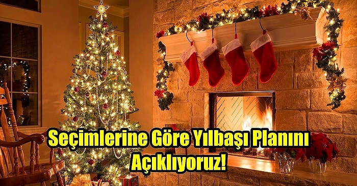 Seçimlerine Göre Yılbaşı Planını Söylüyoruz!