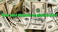 Şimdilerde İster İstemez Her Gün Konuştuğumuz Doların Nasıl Dünyanın En Güçlü Parası Olduğunu Biliyor musunuz?