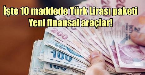 10 Maddede Türk Lirası'nı Teşvik Paketi: Yeni Finansal Araçlar!