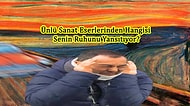 Ünlü Sanat Eserlerinden Hangisi Senin Ruhunu Yansıtıyor?