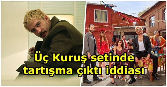 Üç Kuruş Setinde Tartışma: Uraz Kaygılaroğlu'nun Yönetmenle Kavga Ederek Dizi Setini Terk Ettiği İddia Edildi