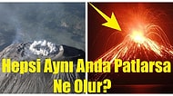 Bir Felaket Senaryosu: Dünyadaki Bütün Yanardağlar Aynı Anda Patlarsa Ne Olur?