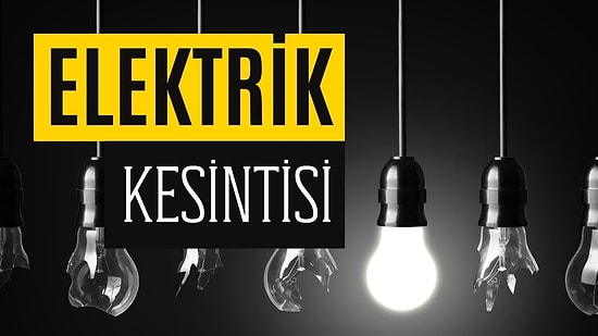 İstanbul'da Elektrik Kesintisi Yaşanacak İlçeler... Elektrikler Ne Zaman Gelecek?