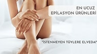 Evinizin Konforunda Rahatça Kullanabileceğiniz En Ucuz Epilasyon Ürünleri