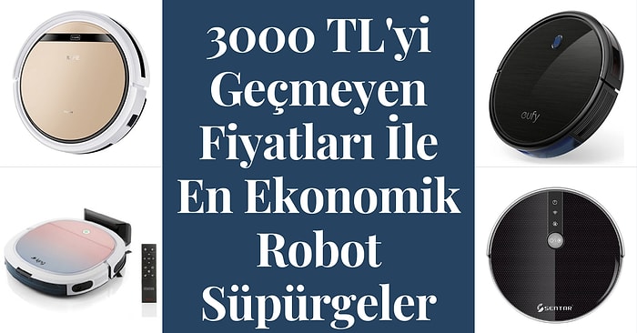 Her Bütçeye Uygun 3000 TL Altı En Güzel Robot Süpürgeler