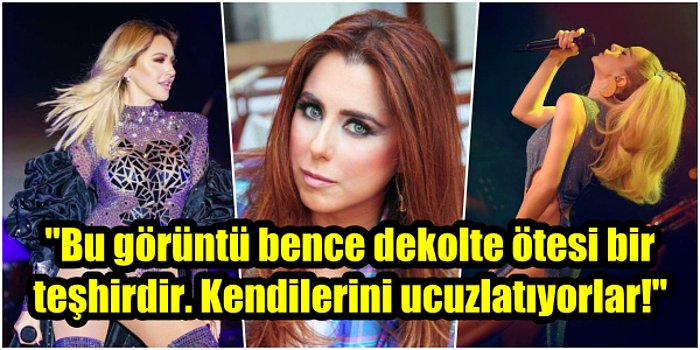 Türkücü Seher Dilovan, Hadise ve Gülşen'in Sahne Kıyafetlerini Eleştirerek "Kendilerini Teşhir Ediyorlar" Dedi