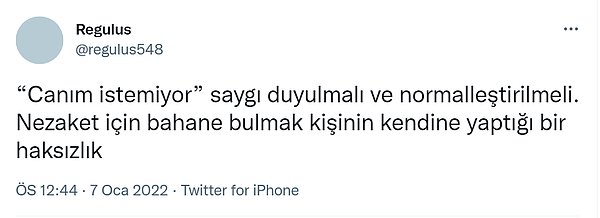 7. Aşırı haklı. Ki "canım istemiyor"un üstüne söylenip diretecek her söz zorbalıktır, ne konuda olursa olsun.