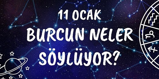 11 Ocak Salı Akrep Burcu Yorumu