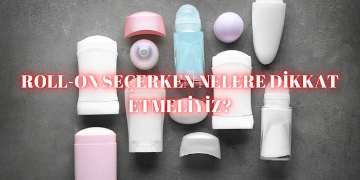 Sağlığına Dikkat Edenler İçin Doğal İçerikli Roll-on ve Deodorantlar