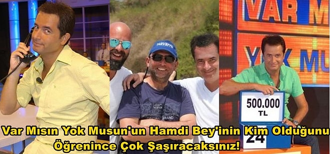 Var Mısın Yok Musun'un Gizemli Hamdi Bey'inin Kim Olduğunu Öğrenince Çok Şaşıracaksınız!