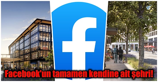 Facebook'un Silikon Vadisinin Ortasına İnşa Ettiği Tamamen Kendine Ait Şehri