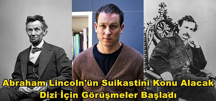 Eski ABD Başkanı Abraham Lincoln'ün Suikastinin İşleneceği Mini Dizi İçin Hazırlıklar Başladı