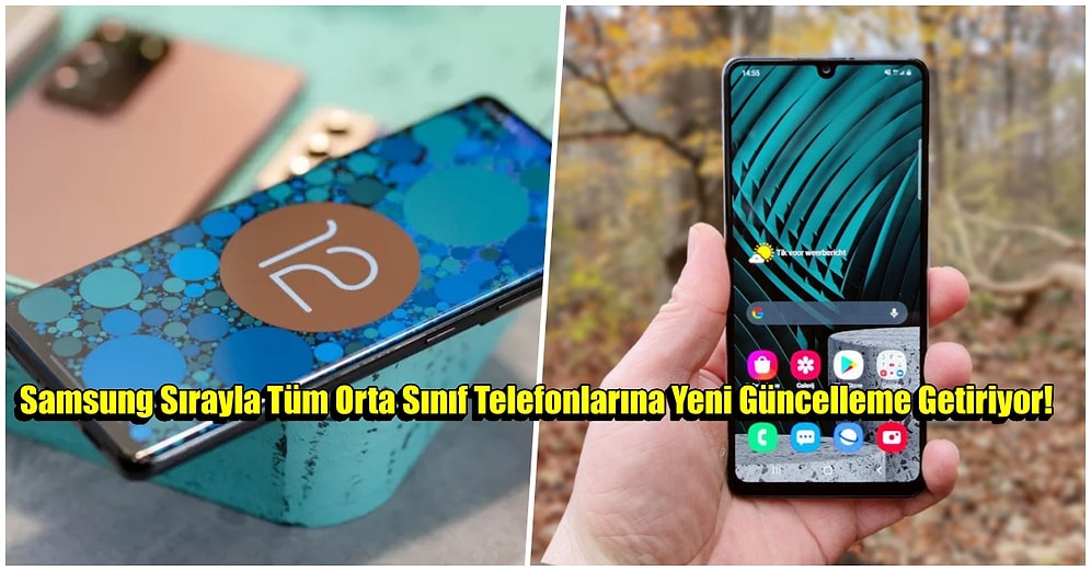 Samsung'un Çok Kullanılan Bir Modeline Daha Android 12 Güncellemesi Geldi!