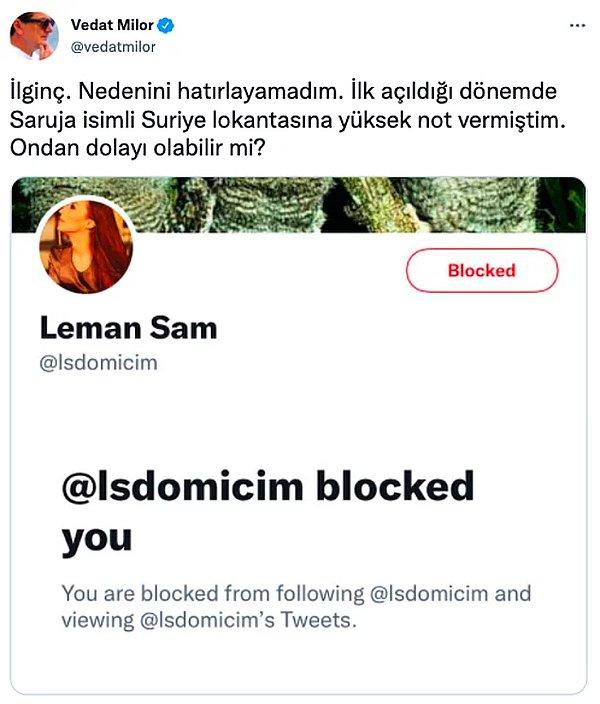 14. Geçtiğimiz günlerde yaptığı 'soysuz Araplar' çıkışıyla gündeme bomba gibi düşen ünlü sanatçı Leman Sam ile Vedat Milor arasında Twitter'da dillere destan bir olay yaşandı.
