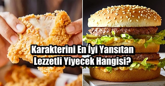 Karakterini En İyi Yansıtan Lezzetli Yiyecek Hangisi?