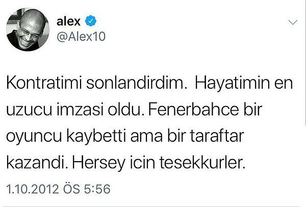 Aziz Yıldırım'la görüştükten sonra  "Kontratımı sonlandırdım. Hayatımın en üzücü imzası oldu. Fenerbahçe bir oyuncu kaybetti, ama bir taraftar kazandı. Her şey için teşekkürler" paylaşımı yapan Alex de Souza'nın Fenerbahçe serüveni sona ermişti.