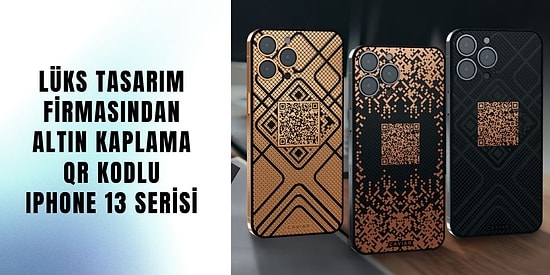 Altın Kaplama QR Kod ile HES Kodunuz Parlasın! Lüks Tasarım Firmasından Yeni iPhone Serisi