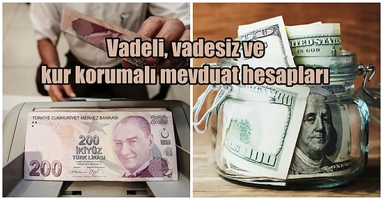 Vadesiz Hesap, Vadeli Mevduat Hesabı ve Kur Korumalı Vadeli Mevduat Hesapları Arasındaki Farklar Nelerdir?