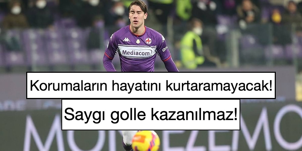 Juventus'a Gidecek Olan Vlahovic'e Fiorentina Taraftarından Öfke: 'Korumaların Hayatını Kurtaramayacak'