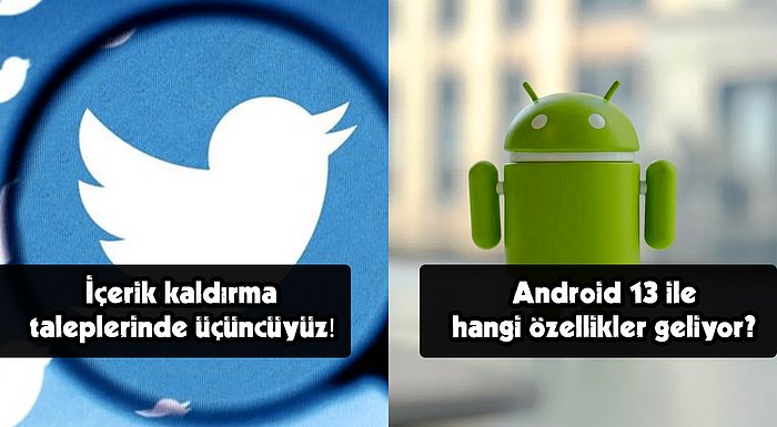 Twitter'ın Şeffaflık Raporundan Android 13'ün Özelliklerine Bugün Teknoloji Dünyasında Neler Oldu?