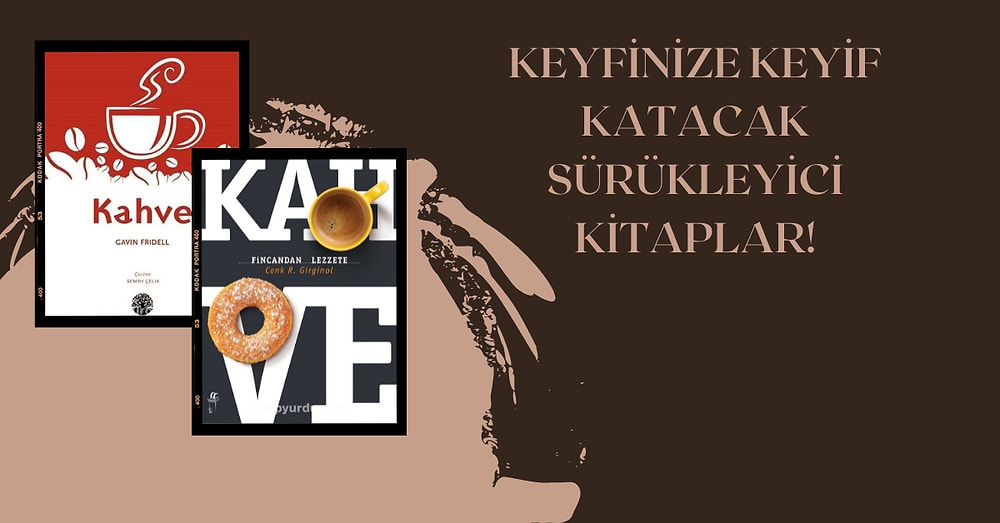 Kahvenizi Yudumlarken Keyfinize Keyif Katacak Kitaplar