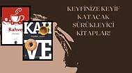 Kahvenizi Yudumlarken Keyfinize Keyif Katacak Kitaplar