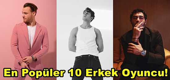 2021 Yılının Hakkında En Çok Konuşulan Popüler Erkek Oyuncuları Açıklandı!