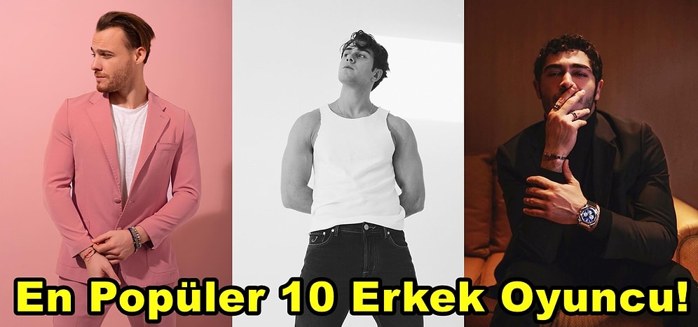 2021 Yılının Hakkında En Çok Konuşulan Popüler Erkek Oyuncuları Açıklandı!