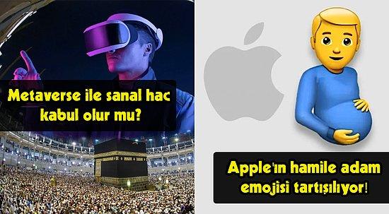 Metaverse ile Sanal Hac Tartışmalarından Apple'ın Hamile Adam Emojisine Bugün Teknoloji Dünyasında Neler Oldu?