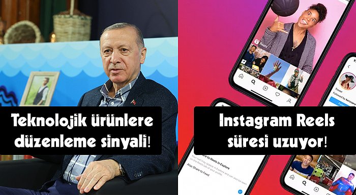 Erdoğan'ın Teknolojik Ürünlere Düzenleme Sinyalinden Reels Sürelerine Bugün Teknoloji Dünyasında Neler Oldu?