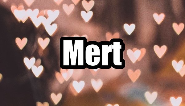 Mert!