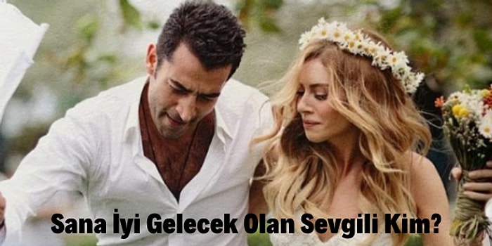 Sana İyi Gelecek Olan Sevgili Kim?