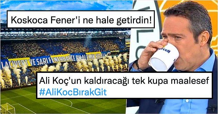 Fenerbahçe Taraftarı Sosyal Medya Üzerinde Ali Koç'a Sesleniyor: 'Ali Koç Bırak Git!'