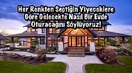 Her Renkten Seçtiğin Yiyeceklere Göre Gelecekte Nasıl Bir Evde Oturacağını Söylüyoruz!