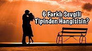 Sevgililer Gününe Özel: 6 Farklı Sevgili Tipinden Hangisisin?