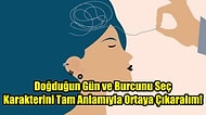 Doğduğun Gün ve Burcunu Seç Karakterini Tam Anlamıyla Ortaya Çıkaralım!