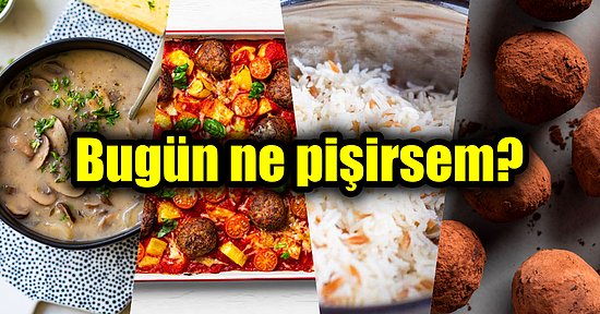 Günün Menüsünde Çorbasından Tatlısına Birbirinden Enfes ve Çok Lezzetli Akşam Yemeği Tarifleri Veriyoruz