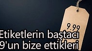 İşte Bunlar Hep Psikoloji: Fiyat Etiketleri Bizi Nasıl Kandırıyor?