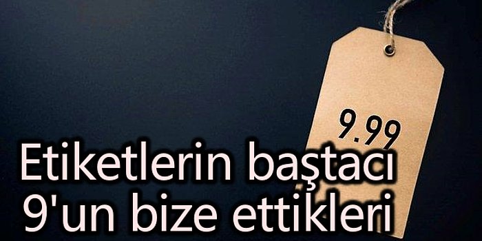 İşte Bunlar Hep Psikoloji: Fiyat Etiketleri Bizi Nasıl Kandırıyor?