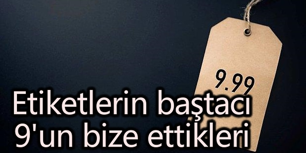 İşte Bunlar Hep Psikoloji: Fiyat Etiketleri Bizi Nasıl Kandırıyor?