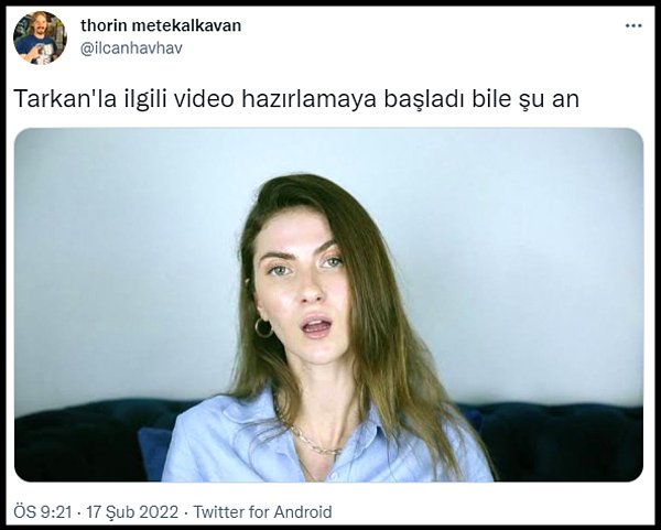 Hatta o goygoylar arasında "@ilcanhavhav" isimli kullanıcı da Büşra Dede'yi işaret ederek "Tarkan'la ilgili video hazırlamaya başladı bile şu an" demişti...