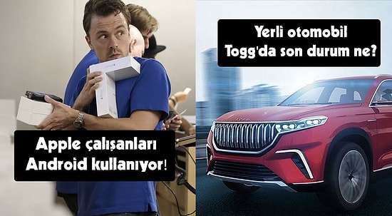 Android Kullanan Apple Çalışanlarından Togg Fabrikasındaki Son Duruma Bugün Teknoloji Dünyasında Neler Oldu?