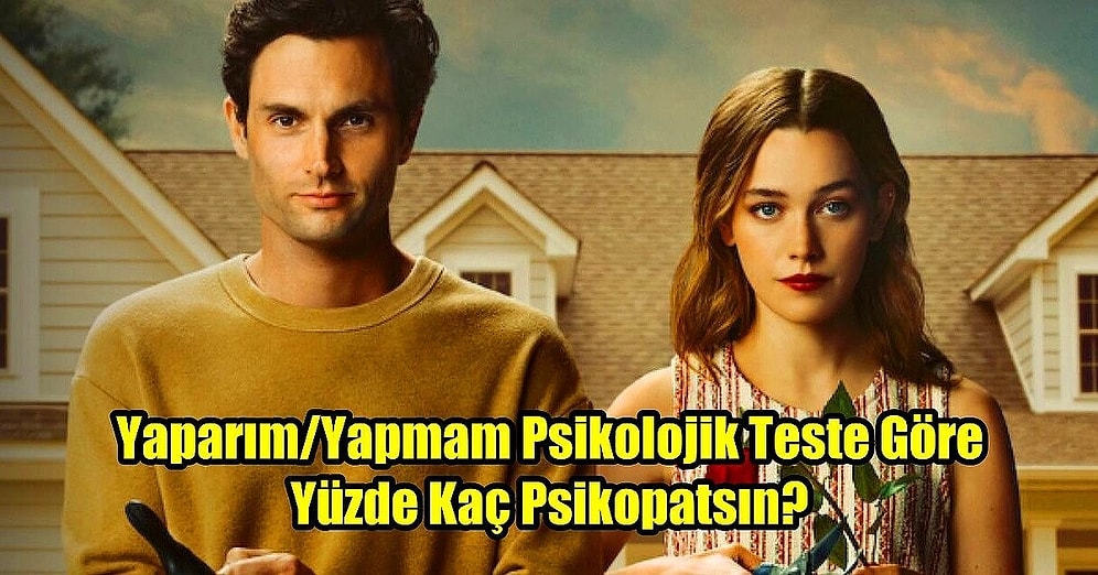 Yaparım/Yapmam Psikolojik Teste Göre Yüzde Kaç Psikopatsın?