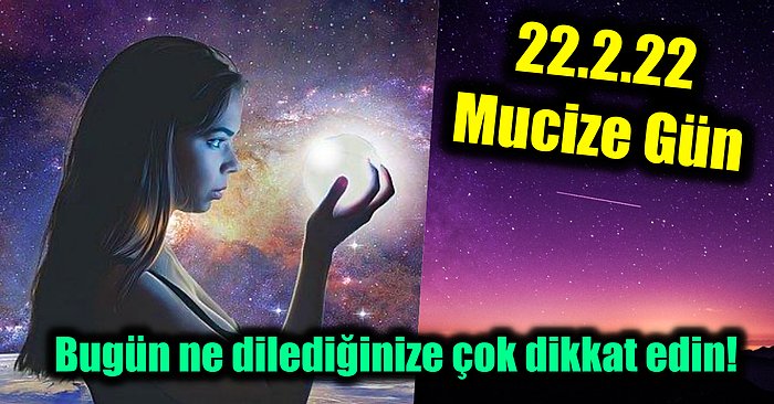 Bugün 22.2.22 Haftanın İkinci Günü! Yılın En Şanslı Gününde Bunları Yapmayanlar İleride Bin Pişman Olur!