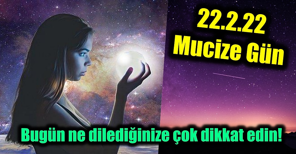 Bugün 22.2.22 Haftanın İkinci Günü! Yılın En Şanslı Gününde Bunları Yapmayanlar İleride Bin Pişman Olur!