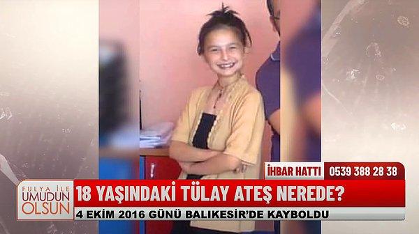 28 Ocak tarihinde yayına katılan Kıyafet ve Şakir Ateş, 4 Ekim 2016 tarihinde Balıkesir'de kaybolan 18 yaşındaki kızları Tülay Ateş'i aramak için yayına katıldılar.