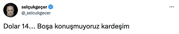 TL'nin yara alması, doların yükselişe geçmesinin ardından da kimileri pek tabii sevindi. Özellikle Ekonomist Selçuk Geçer'in "Boşuna konuşmuyoruz kardeşim" paylaşımı tepki çekti.