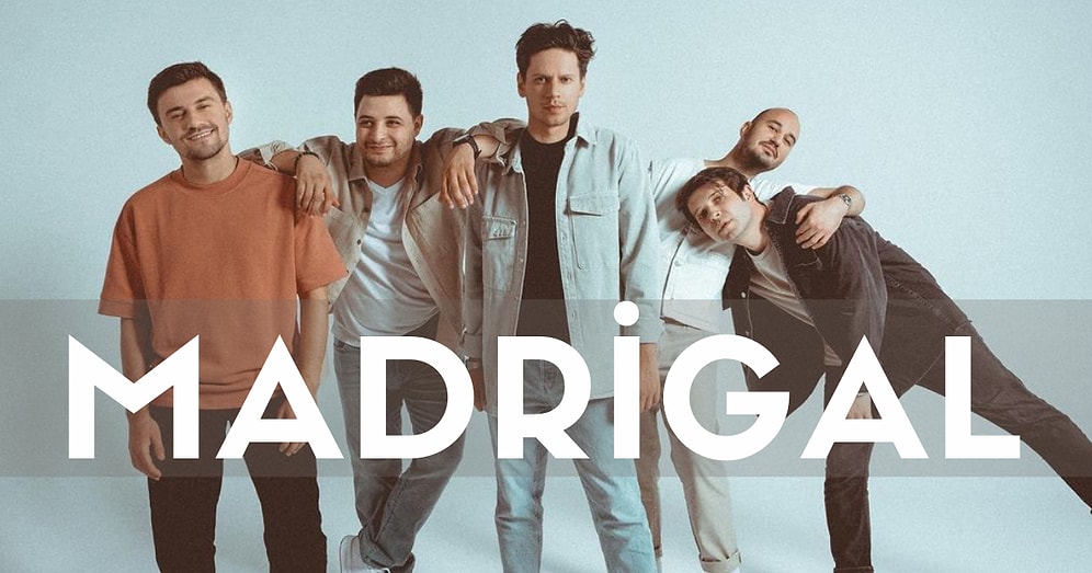 Madrigal Ortalığı Kasıp Kavuruyor, Madrigal’in Bu Kadar Bilinir Olmasını Sağlayan En Özgün 10 Şarkısı